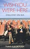 Wish You Were Here: England on Sea