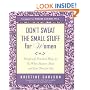 Don't Sweat the Small Stuff for Women: Simple and Practical Ways to Do What Matters Most and Find Time for You (Don't Sweat the Small Stuff Series)