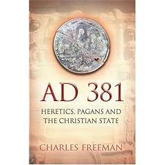 AD 381: Heretics, Pagans and the Christian State