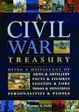 A Civil War Treasury: Being a Miscellany of Arms and Artillery, Facts and Figures, Legends and Lore, Muses and Minstrels, Personalities and People