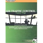 Air Traffic Control Career Prep: A Comprehensive Guide to One of the Best-Paying Federal Government Careers, Including Test Preparation for the Initial ATC Exams (Air Traffic Control Career Prep) book cover