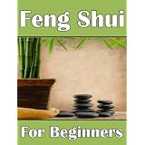Feng Shui For Beginners: How To Awaken Feng Shui Powers In Your Home and Life (2nd Edition) ~ Susannah L. Williams