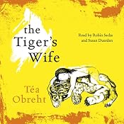 The Tiger's Wife | [Tea Obreht]