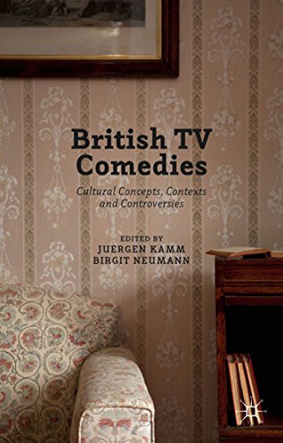 British TV Comedies: Cultural Concepts, Contexts and Controversies