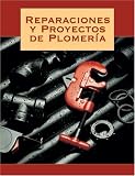 Reparaciones y Proyectos de Plomeria (Spanish Edition)