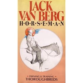 Jack Van Berg, Horseman - Owning & Training Thoroughbreds