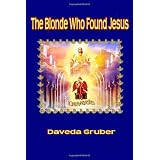 The Blonde Who Found Jesus ~ Daveda Gruber