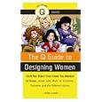 The Q Guide to Designing Women (Pop Culture Out There Guide)