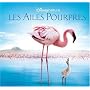 Les Ailes Pourpres : Le myst�res des flamants