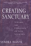 Creating Sanctuary: Toward the Evolution of Sane Societies