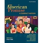 The American Promise, Volume II: From 1865: A Compact History by James L. Roark, Michael P. Johnson, Patricia Cline Cohen, and Sarah Stage