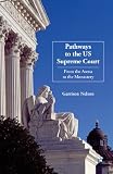 Pathways to the US Supreme Court : from the arena to the monastery