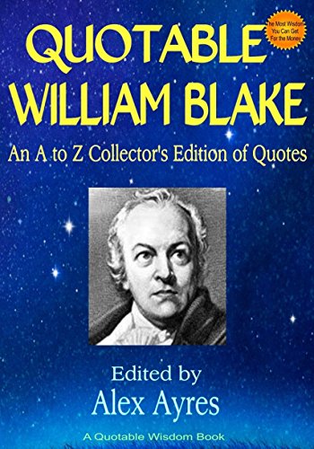 QUOTABLE WILLIAM BLAKE: An A to Z Collector's Edition of Quotations (Quotable Wisdom Books)