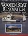 Wooden Boat Renovation: New Life for Old Boats Usi