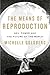 The Means of Reproduction: Sex, Power, and the Future of the World