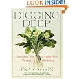 Digging Deep: Unearthing Your Creative Roots Through Gardening by Fran Sorin