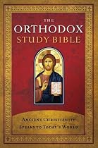 The Orthodox Study Bible: Ancient Christianity Speaks to Today's World