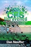 CFS Unravelled - One man's search for the Cause of Fibromyalgia and Chronic Fatigue Syndrome and the Discovery Essential for You To Recover