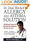 Dr. Dean Mitchell's Allergy and Asthma Solution: The Ultimate Program for Reversing Your Symptoms One Drop at a Time