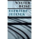 Winterreise: Ein Theaterst�ckvon "Elfriede Jelinek"