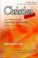 Christian No More: On Leaving Christianity, Debunking Christianity, and Embracing Atheism and Freethinking