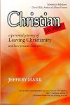 Christian No More: On Leaving Christianity, Debunking Christianity, and Embracing Atheism and Freethinking