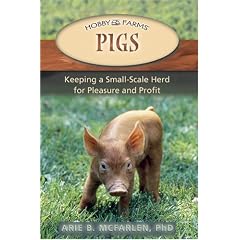 Pigs: Keeping a Small-Scale Herd for Pleasure and Profit (Hobby Farms)