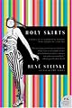 Holy Skirts: A Novel of a Flamboyant Woman Who Risked All for Art (P.S.)