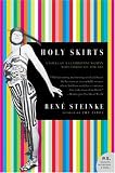 Holy Skirts: A Novel of a Flamboyant Woman Who Risked All for Art (P.S.)