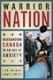Warrior Nation: Rebranding Canada in an Age of Anxiety