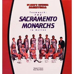 Teamwork: The Sacramento Monarchs in Action (Women's Professional Basketball) Tom Owens and Diana Star Helmer