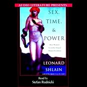 Sex, Time, and Power: How Women's Sexuality Shaped Human Evolution | [Leonard Shlain]
