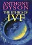 Ethics Of In Vitro Fertilisation (Ethics, Our Choices)