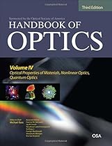 Handbook of Optics, Third Edition Volume IV: Optical Properties of Materials, Nonlinear Optics, Quantum Optics (set) Handbook of Optics, Third Edition Volume IV: Optical Properties of Materials, Nonlinear Optics, Quantum Optics (set)