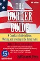 The Border Guide: A Canadian's Guide to Living, Working, and Investing in the United States (Border Guide: A Guide to Living, Working & Investing Across the)