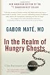 In the Realm of Hungry Ghosts: Close Encounters with Addiction