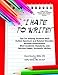 I Hate to Write!: Tips for Helping Students With Autism Spectrum and Related Disorders Increase Achievement, Meet Academic Standards, and Become Happy, Successful Writers