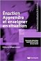 Enaction, apprendre et enseigner en situation