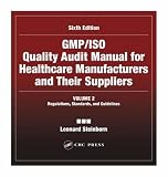 GMP/ISO Quality Audit Manual for Healthcare Manufacturers and Their
Suppliers, Sixth Edition, (Volume 2 - Regulations, S