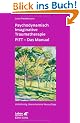 Psychodynamisch Imaginative Traumatherapie PITT - Das Manual: Ein resilienzorientierter Ansatz in der Psychotraumatologie