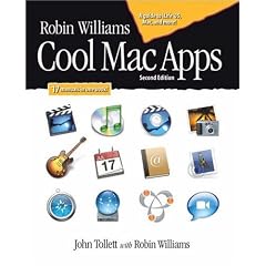 Robin Williams Cool Mac Apps, Second Edition: A guide to iLife 05, .Mac, and more (2nd Edition)