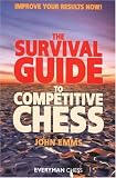 The Survival Guide to Competitive Chess : Improve Your Results Now!