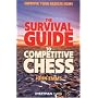 The Survival Guide to Competitive Chess : Improve Your Results Now!