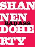 Badass: A Hard-Earned Guide to Living Life with Style and (the Right) Attitude