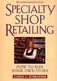 Specialty Shop Retailing: How to Run Your Own Store (Revision) (National Retail Federation Series)
