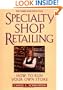 Specialty Shop Retailing: How to Run Your Own Store Revised