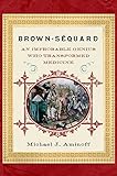 Brown-Séquard : an improbable genius who transformed medicine