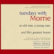 Tuesdays with Morrie: An Old Man, a Young Man, and Life's Greatest Lesson | [Mitch Albom]