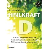 Heilkraft D - Wie das Sonnenvitamin vor Herzinfarkt, Krebs und anderen Krankheiten sch�tztvon "Dr. Nicolai Worm"