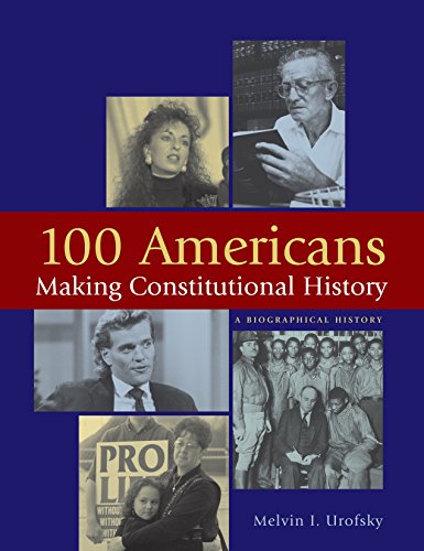 100 Americans Making Constitutional History: A Biographical History